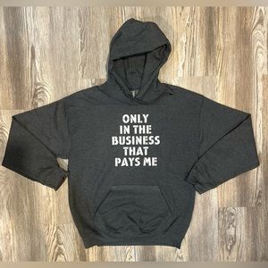Only in the business hoodie
